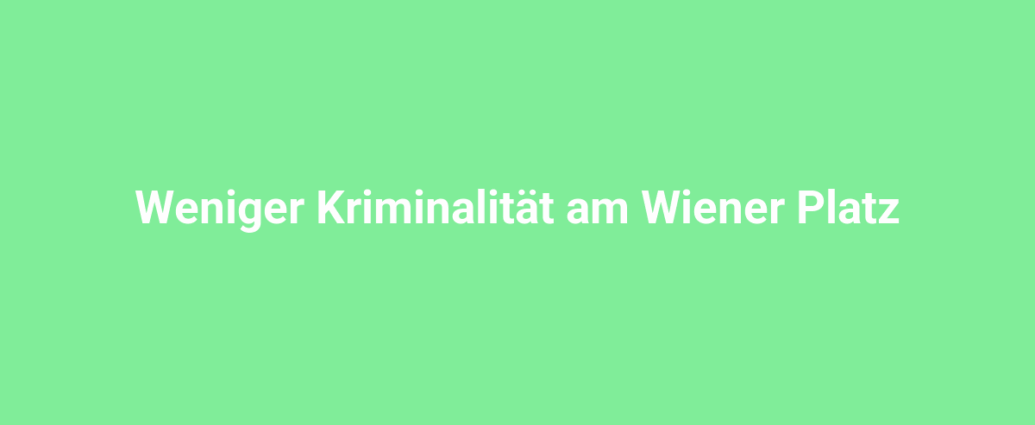 weniger kriminalitaet am wiener platz 2653.png